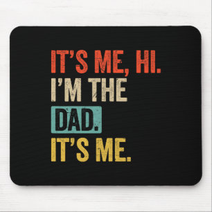 Father&#; s Day Funny Its Me Hi I&#; m The Dad Its Mouse Pad