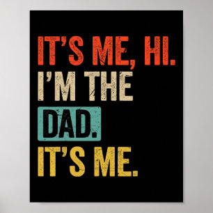 Father&#; s Day Funny Its Me Hi I&#; m The Dad Its Poster