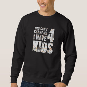 Father´s Day I Have 4 Kids Paternal Loving Parenth Sweatshirt