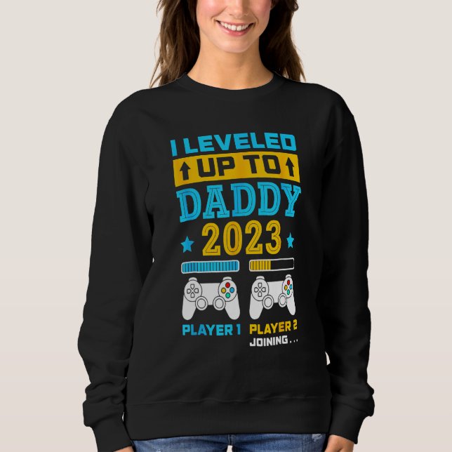 Father s Day I Leveled Up To Daddy 2023 Soon To Be Sweatshirt (Front)
