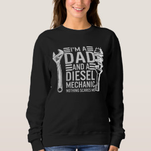 Father s Day I m Dad And Diesel Mechanic Car Mecha Sweatshirt
