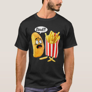 Father s Day Is That You Dad Potato Fries Funny  T-Shirt