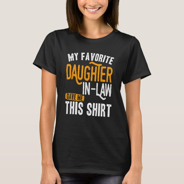 Father s Day My favorite daughter in law game this T-Shirt (Front)