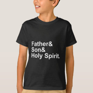 Father Son Holy Spirit The Holy Trinity God T-Shirt