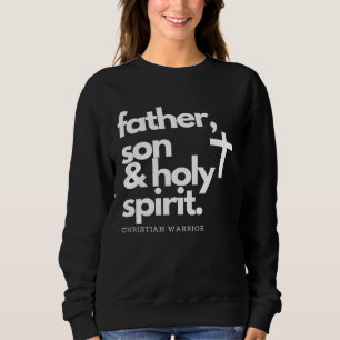 Father, Son & Holy Spirit Warrior Jesus Cross T-Sh Sweatshirt