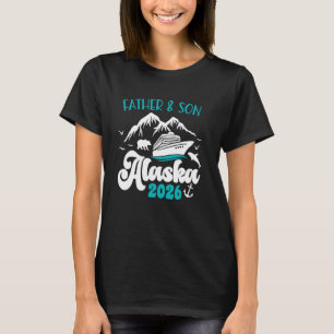Father Son Trip Alaska 2026 Cruise Matching Vacati T-Shirt