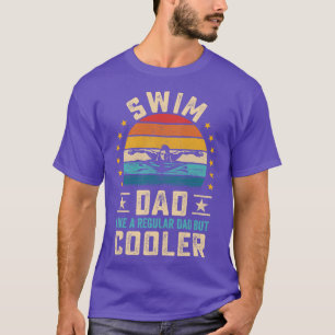 Father Swimmer Swim Dad like a Regular Dad but Coo T-Shirt