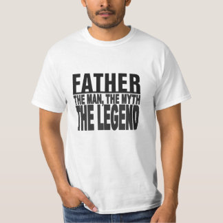 Father, The Man, The Myth.... T-Shirt
