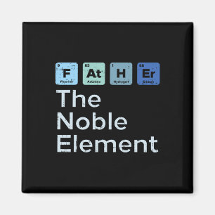 Father The Noble Element Science Chemistry Fathers Magnet