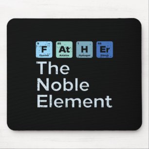 Father The Noble Element Science Chemistry Fathers Mouse Pad