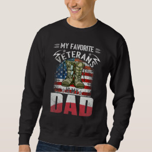 Father Veterans Day My Favorite Veteran Is My Dad Sweatshirt