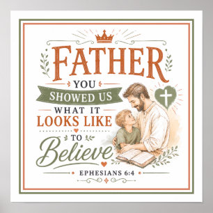 Father You Showed Us What It Looks Like To Believe Poster