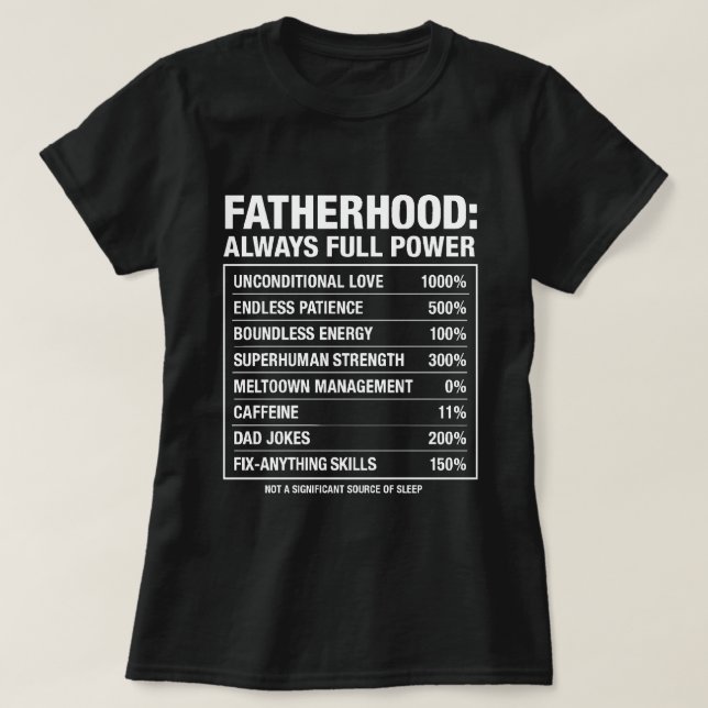 Fatherhood: Always Full Power | Emotional Dad Life T-Shirt (Design Front)