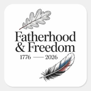 Fatherhood & Freedom 1776 - 2026 Fathers Day  Square Sticker
