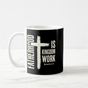 Fatherhood Is Kingdom Work Christian Cross Fathers Coffee Mug