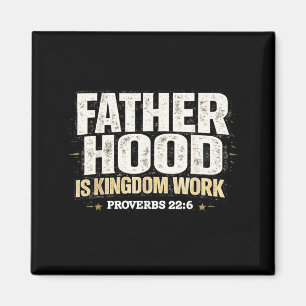 Fatherhood Is Kingdom Work First Fathers Day Dad Magnet