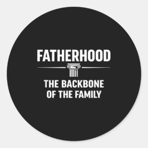 Fatherhood – strength that builds a family for dad classic round sticker