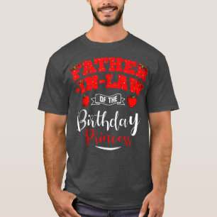FatherInLaw Of The Birthday Princess Strawberry Th T-Shirt