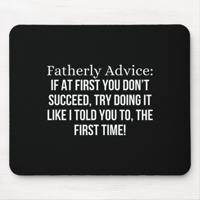 Fatherly Advice_ If At First, You Don't Succeed, F Mouse Pad (Front)