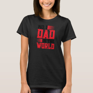 Father's Best Dad Ever Number One Dad In The World T-Shirt