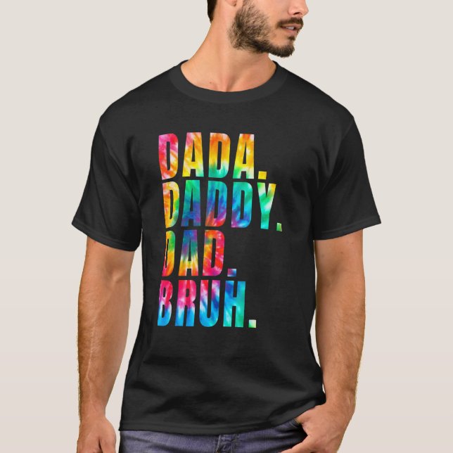 Father's Day 2022 Dada Daddy Dad Bruh Tie Dye Dad  T-Shirt (Front)
