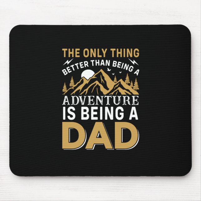 Father's Day Adventure Is Being A Dad Mouse Pad (Front)