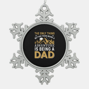 Father's Day Adventure Is Being A Dad Snowflake Pewter Christmas Ornament