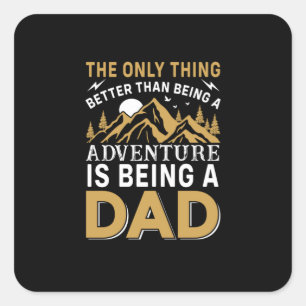Father's Day Adventure Is Being A Dad Square Sticker