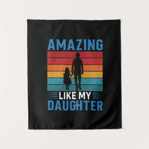 Father's Day Amazing Like My Daughter Tapestry