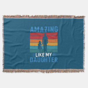 Father's Day Amazing Like My Daughter Throw Blanket