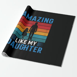 Father's Day Amazing Like My Daughter Wrapping Paper