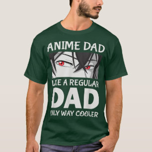 Father's Day Anime Dad Like a Regular Dad Only Way T-Shirt