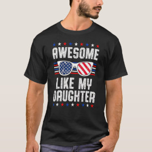 Father's Day Awesome Like My Daughter Us Flag 4th T-Shirt