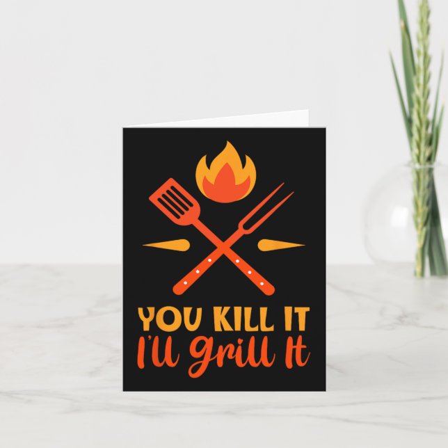 Father's Day Bbq You Kill It I'll Grill It  Card (Front)