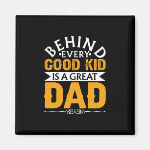 Father's Day Behind Good Kid Is A Great Dad Magnet