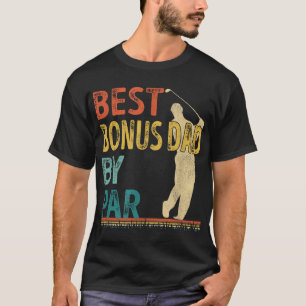 Father's Day Best Bonus Dad By Par Golf Gifts For  T-Shirt