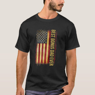 Father's Day Best Bonus Dad Ever With Us American  T-Shirt