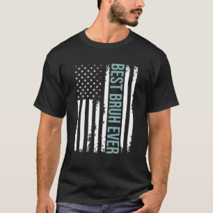 Father's Day Best Bruh Dad Ever With US American F T-Shirt