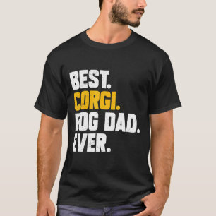 Fathers Day Best Corgi Dog Dad Ever T-Shirt