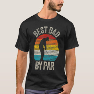 Father's Day Best Dad By Par Golf Vintage 6 T-Shirt