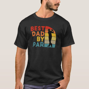 Father's Day Best Dad By Par Golfer Daddy Golf T-Shirt
