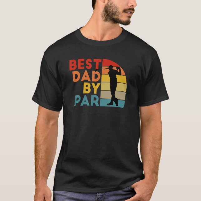 Father's Day Best Dad By Par Golfer Daddy  Golf T-Shirt (Front)