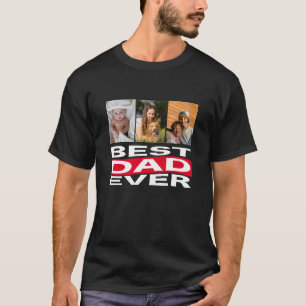 Father's Day Best Dad Ever 3 Photo Collage T-Shirt