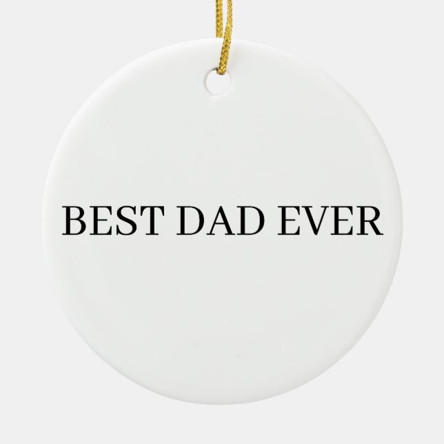 Father's Day Best Dad Ever Ceramic Ornament (Front)