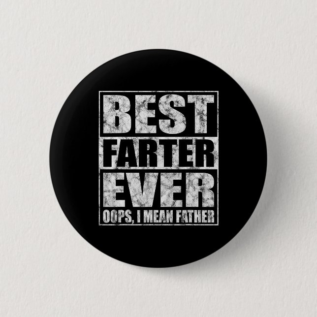 Fathers Day Best Farter Ever Oops I Mean Father  6 Cm Round Badge (Front)