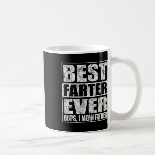Fathers Day Best Farter Ever Oops I Mean Father Coffee Mug
