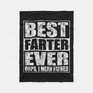 Fathers Day Best Farter Ever Oops I Mean Father  Fleece Blanket
