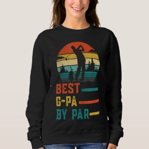 Father's Day Best G Pa By Par Golf For Dad Grandp Sweatshirt
