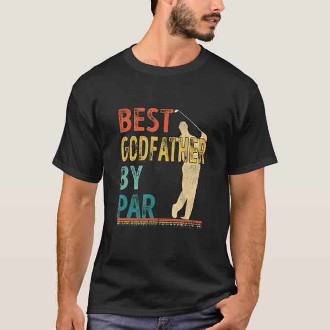 Father's Day Best Godfather By Par Golfer Daddy  G T-Shirt (Front)