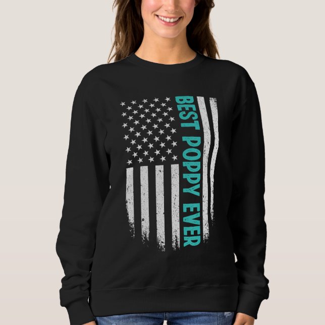 Father's Day Best Poppy Ever US American Flag 4th  Sweatshirt (Front)